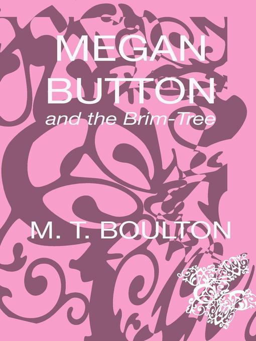 Title details for Megan Button and the Brim-Tree by M. T. Boulton - Available